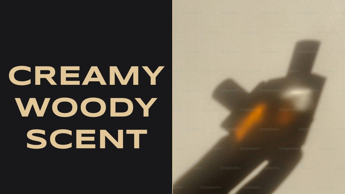 creamy woody scent