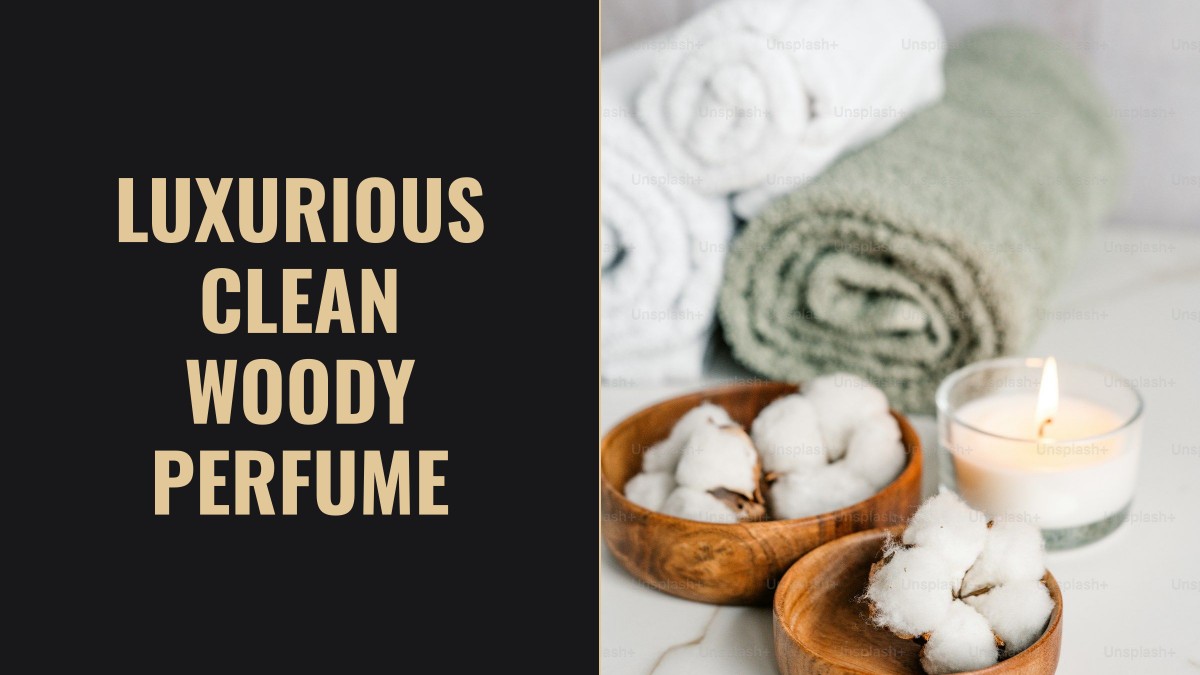 luxurious clean woody perfume