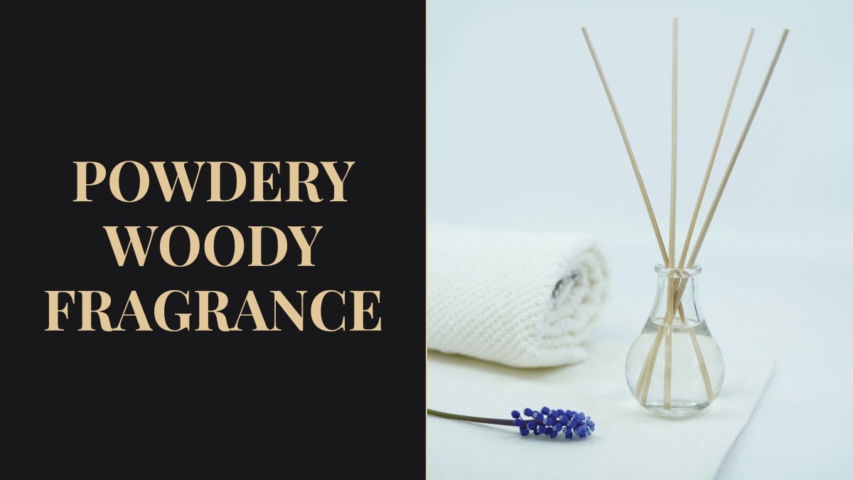 powdery woody fragrance
